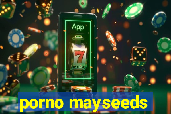 porno mayseeds