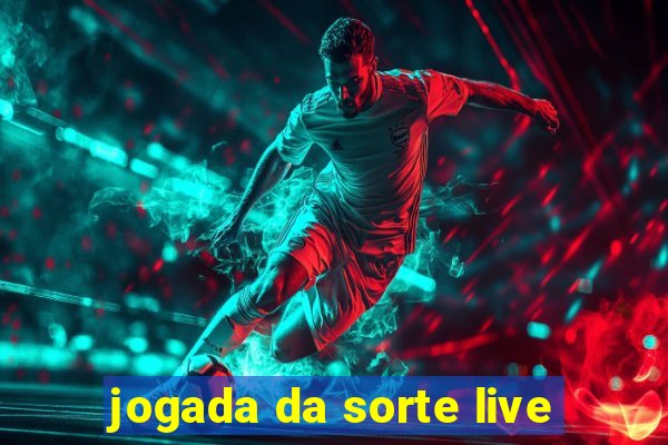 jogada da sorte live