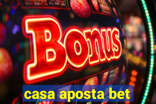 casa aposta bet