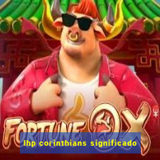 lhp corinthians significado