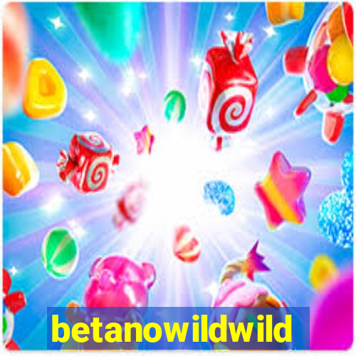 betanowildwild