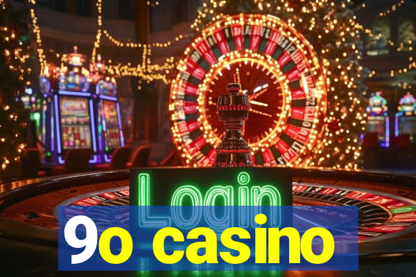 9o casino