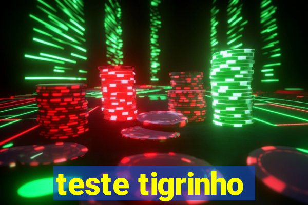 teste tigrinho