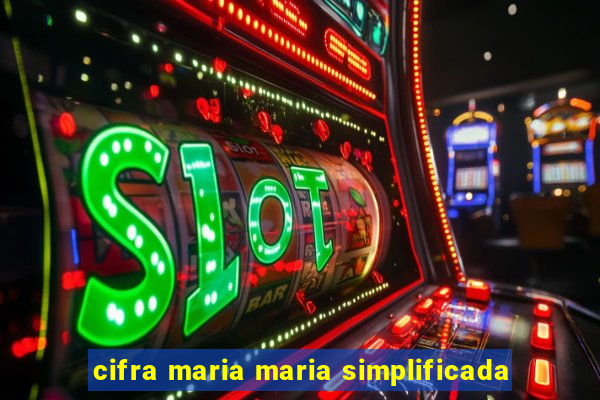 cifra maria maria simplificada