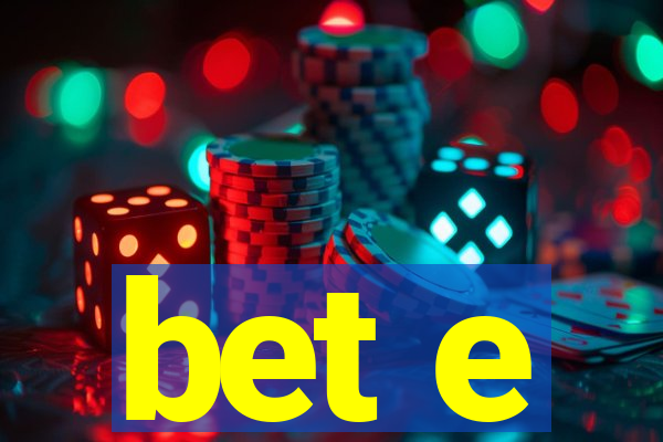 bet e