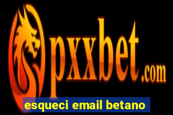 esqueci email betano