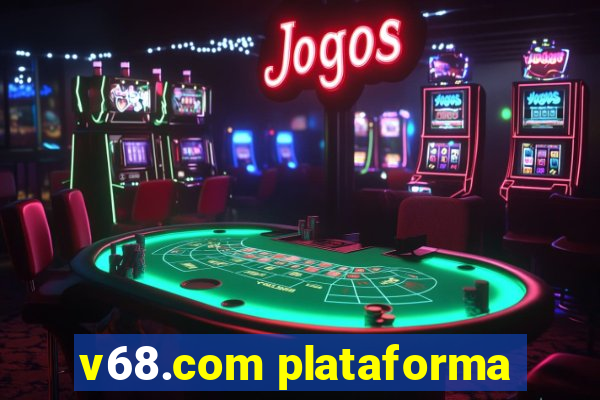 v68.com plataforma