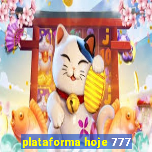 plataforma hoje 777