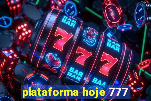 plataforma hoje 777