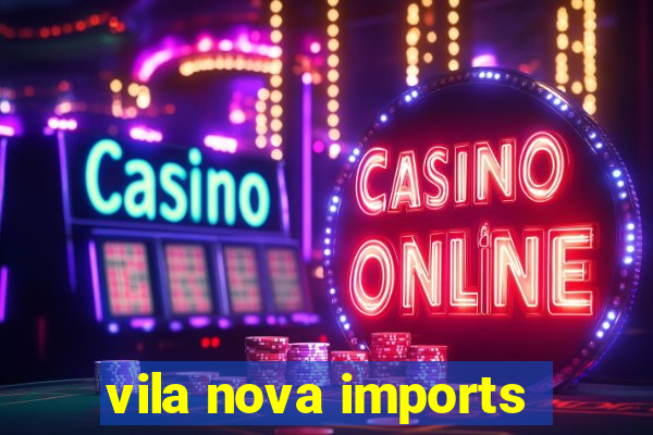 vila nova imports