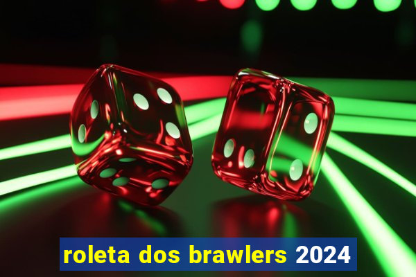 roleta dos brawlers 2024