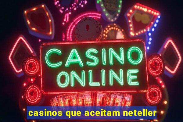 casinos que aceitam neteller