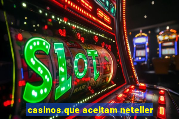 casinos que aceitam neteller