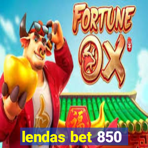 lendas bet 850