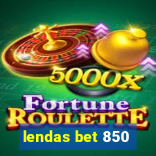 lendas bet 850