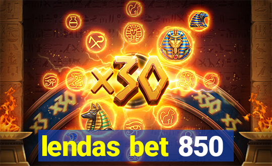 lendas bet 850