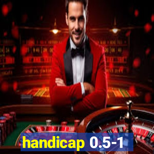 handicap 0.5-1