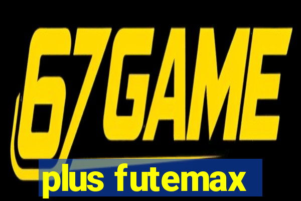 plus futemax