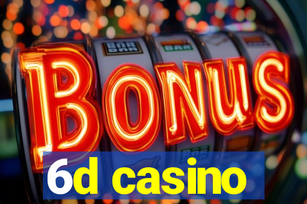 6d casino