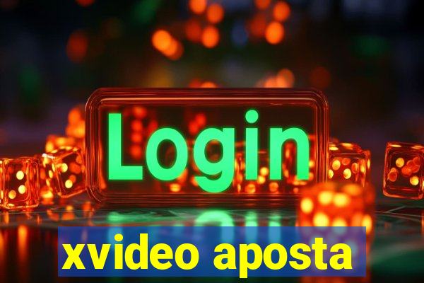 xvideo aposta