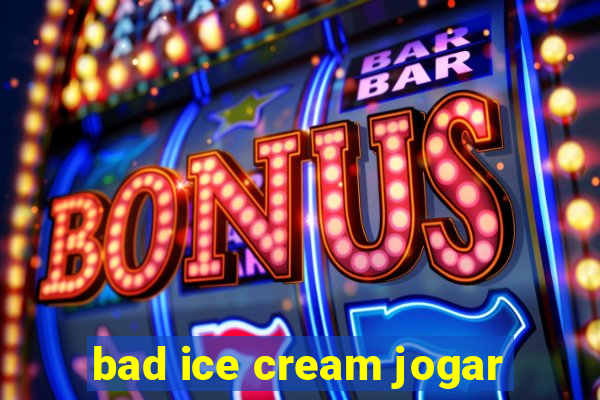 bad ice cream jogar