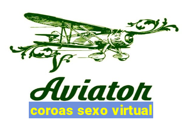 coroas sexo virtual