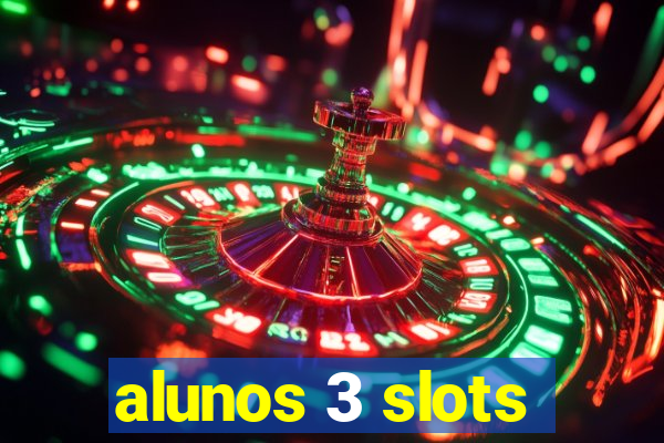 alunos 3 slots