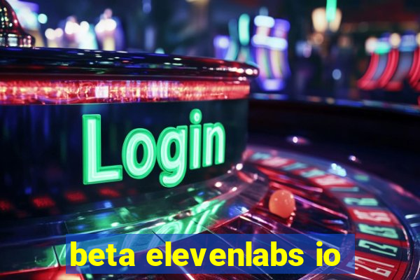 beta elevenlabs io