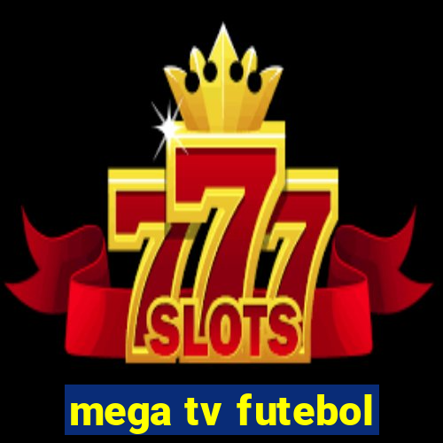 mega tv futebol