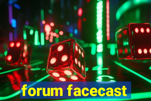 forum facecast