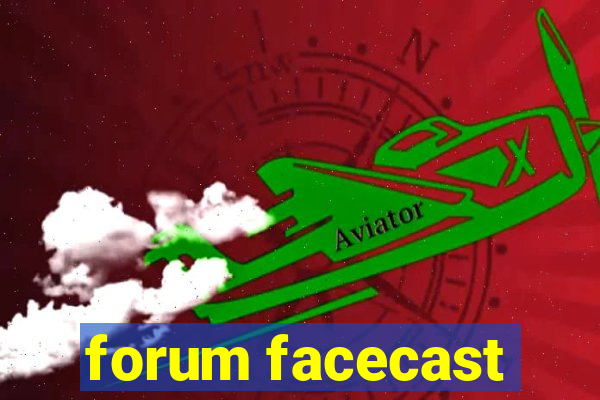 forum facecast