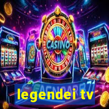 legendei tv