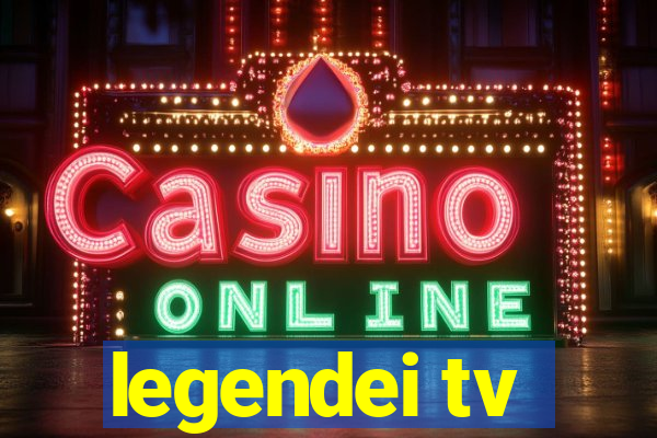 legendei tv