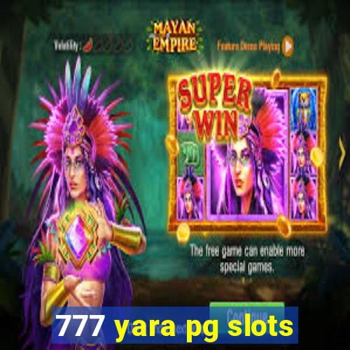 777 yara pg slots