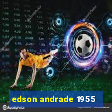 edson andrade 1955