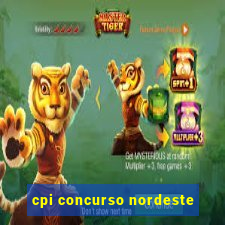 cpi concurso nordeste