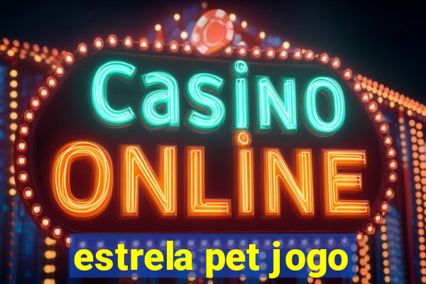 estrela pet jogo