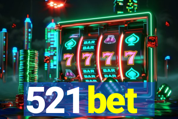 521 bet