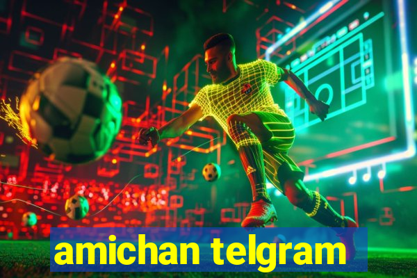 amichan telgram