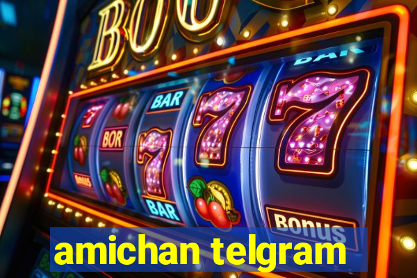 amichan telgram