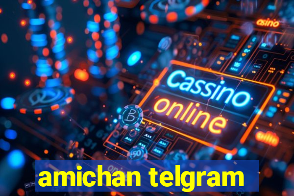 amichan telgram