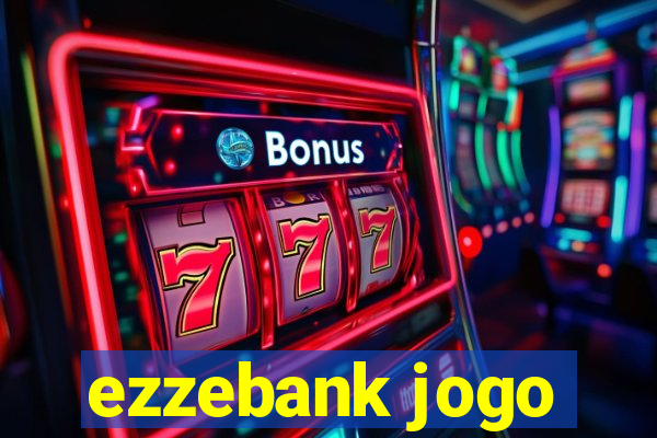 ezzebank jogo