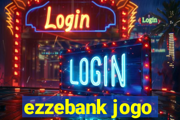 ezzebank jogo