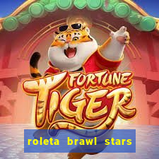 roleta brawl stars 2024 85 brawlers