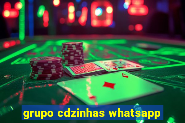 grupo cdzinhas whatsapp