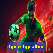 tgo e tgp altos