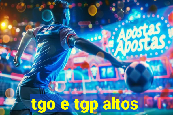 tgo e tgp altos