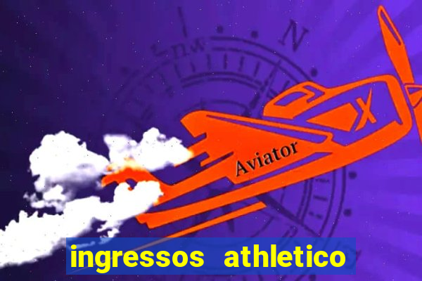 ingressos athletico x flamengo