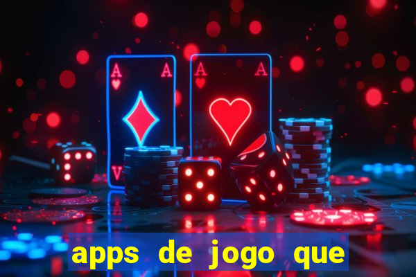 apps de jogo que ganha dinheiro