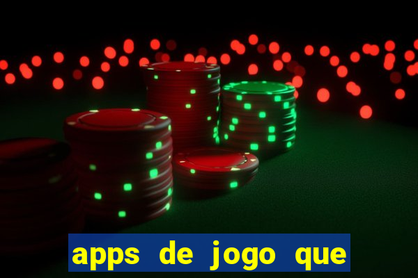 apps de jogo que ganha dinheiro